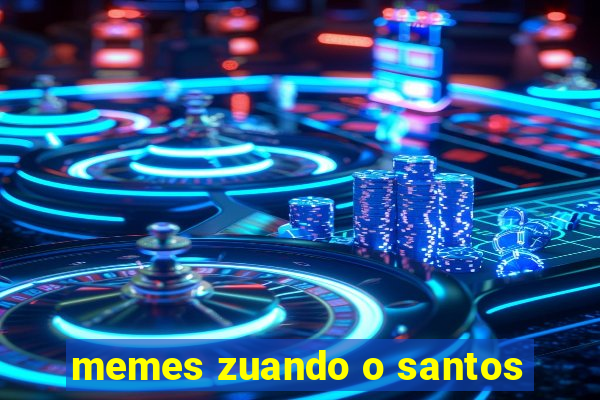 memes zuando o santos